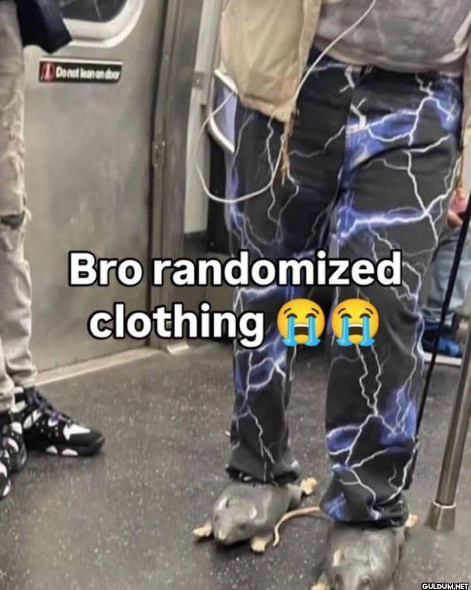 Do not lean on door Bro...