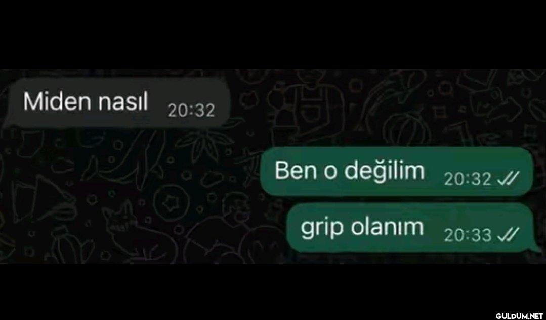Miden nasıl 20:32 Ben o...