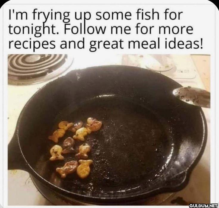 I'm frying up some fish...