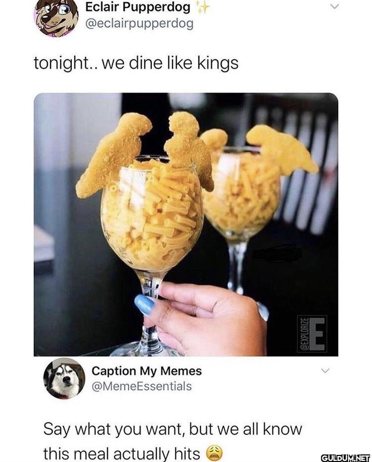 tonight.. we dine like...