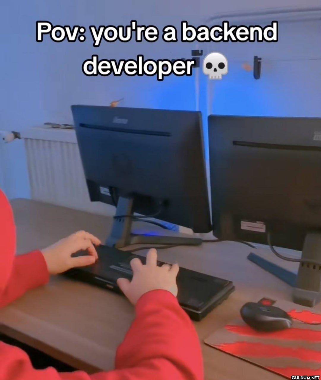 Pov: you're a backend developer ..