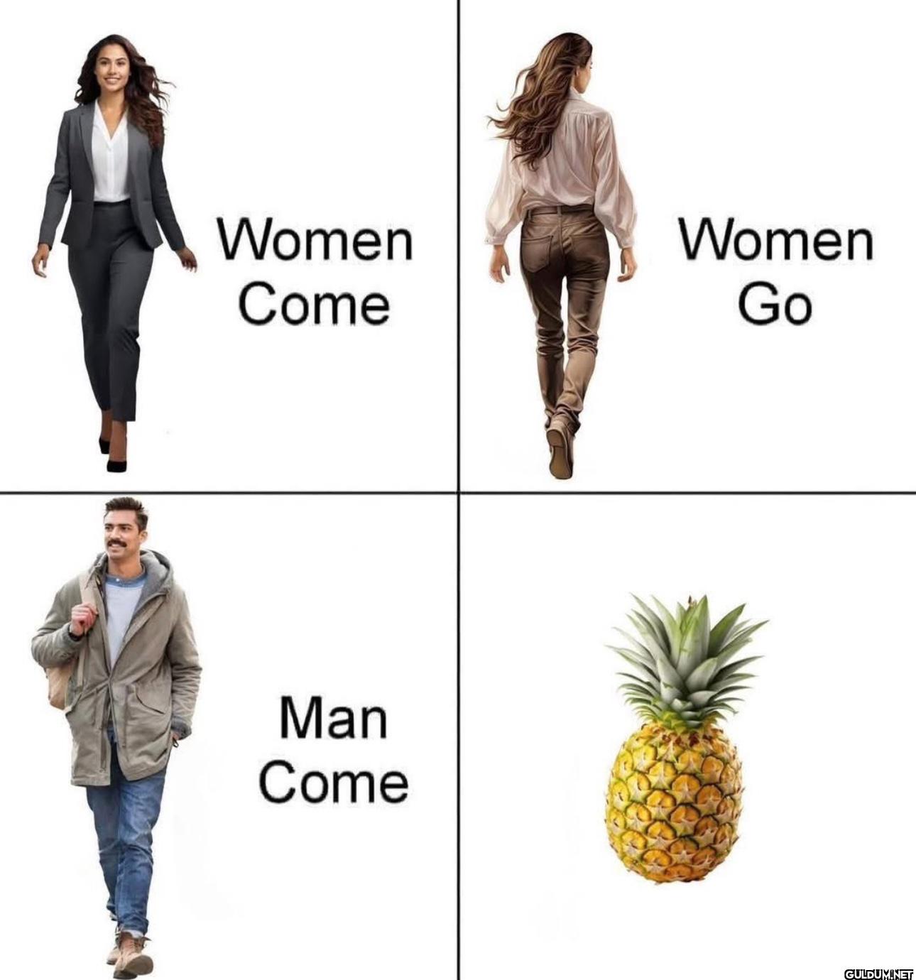 Women Come Women Go Man Come