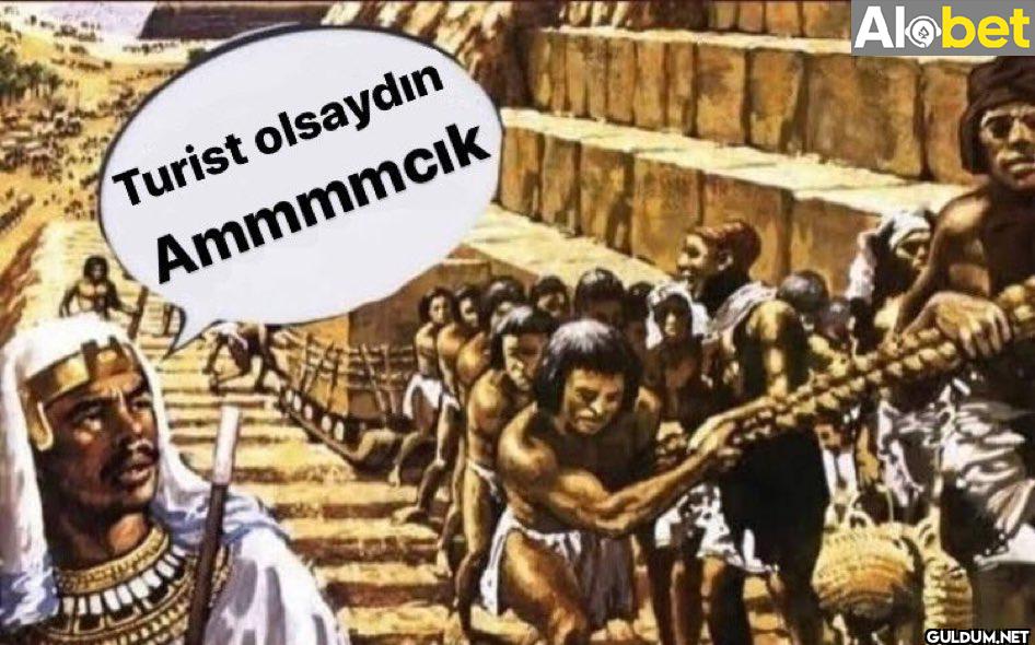 Turist olsaydın Ammmmcık...