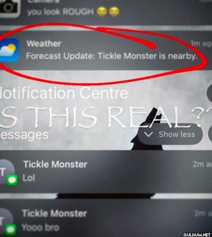 you look ROUGH Weather...