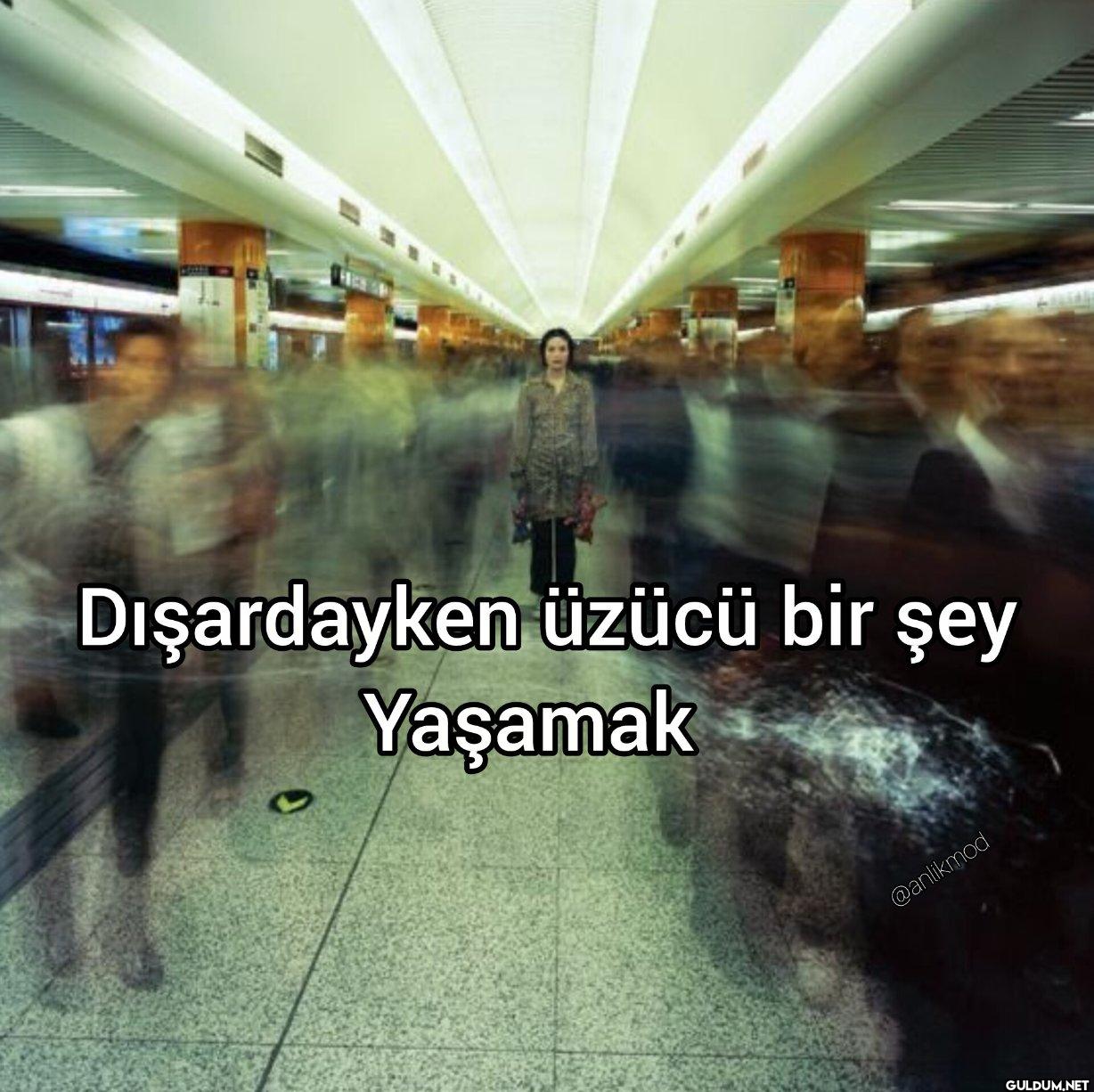 Dışardayken üzücü bir şey...
