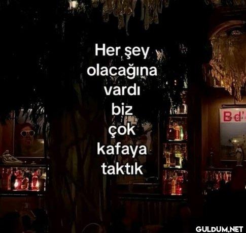 Her şey olacağına vardı...