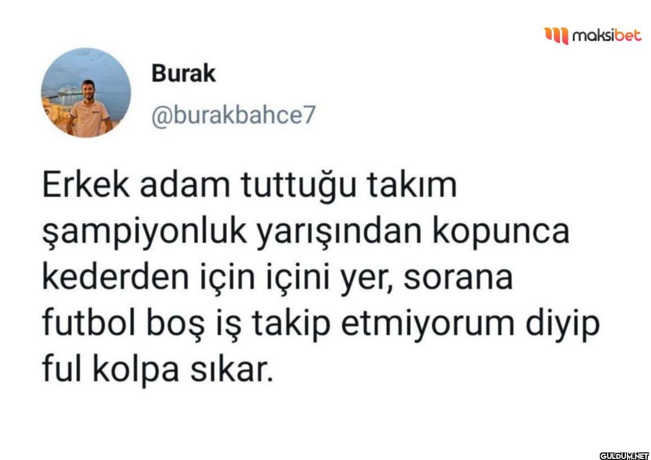 Erkek adam tuttuğu takım...