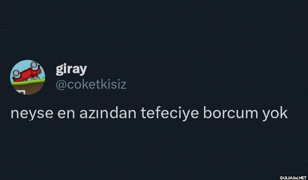 neyse en azından tefeciye...