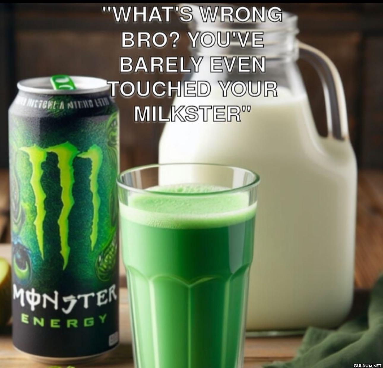 Milkster    10 "WHAT'S...