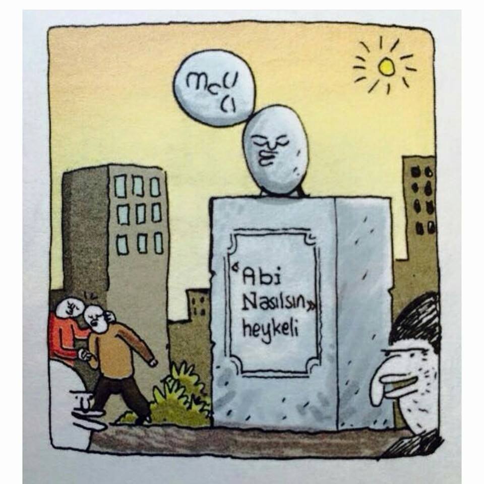 Abi 
nasılsın 
heykeli