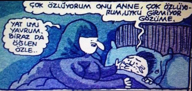 - Çok özlüyorum onu...