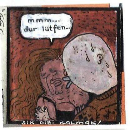 m m m… 
dur lütfen…

 s.k...