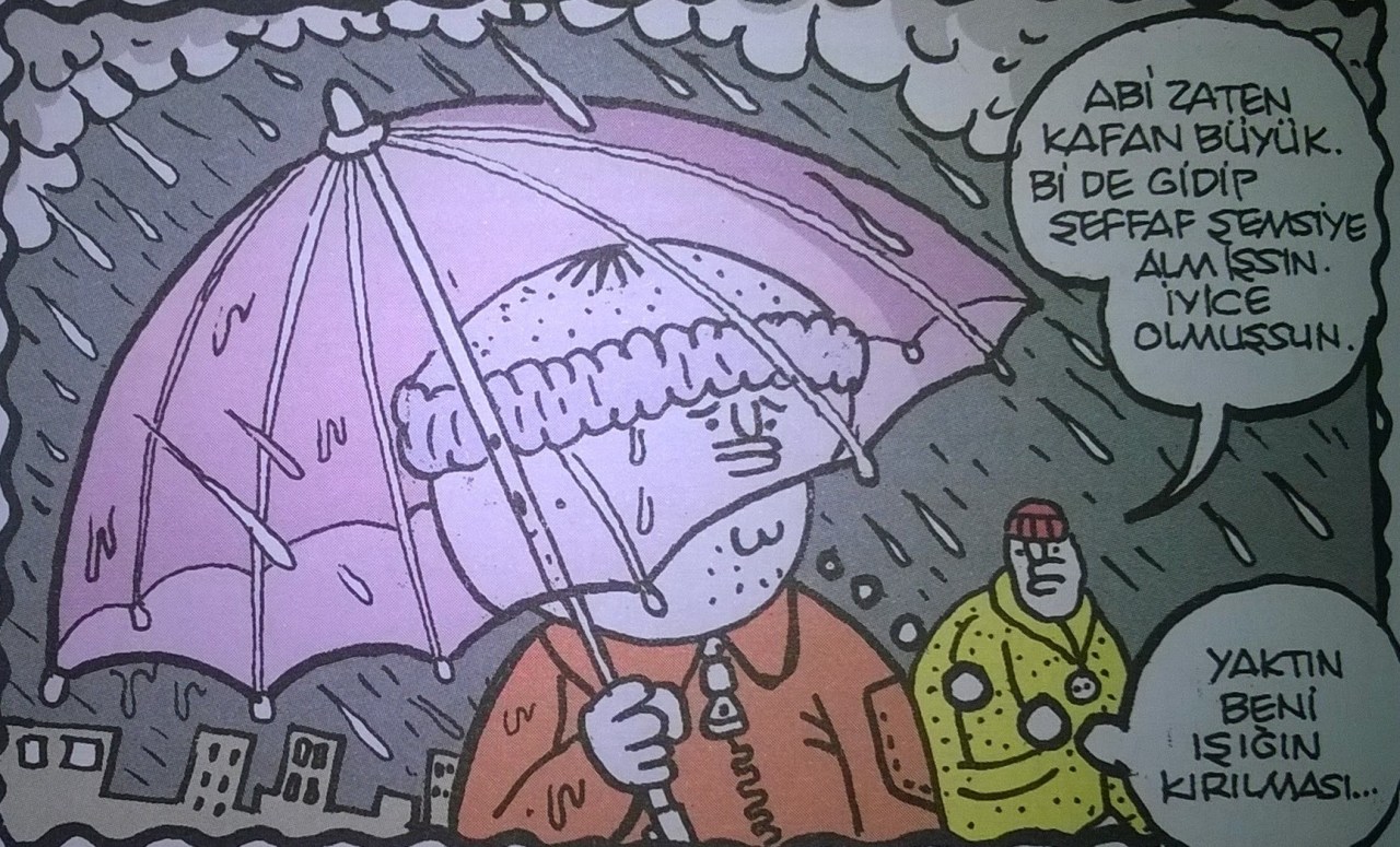 - Abi zaten kafan büyük,bi...