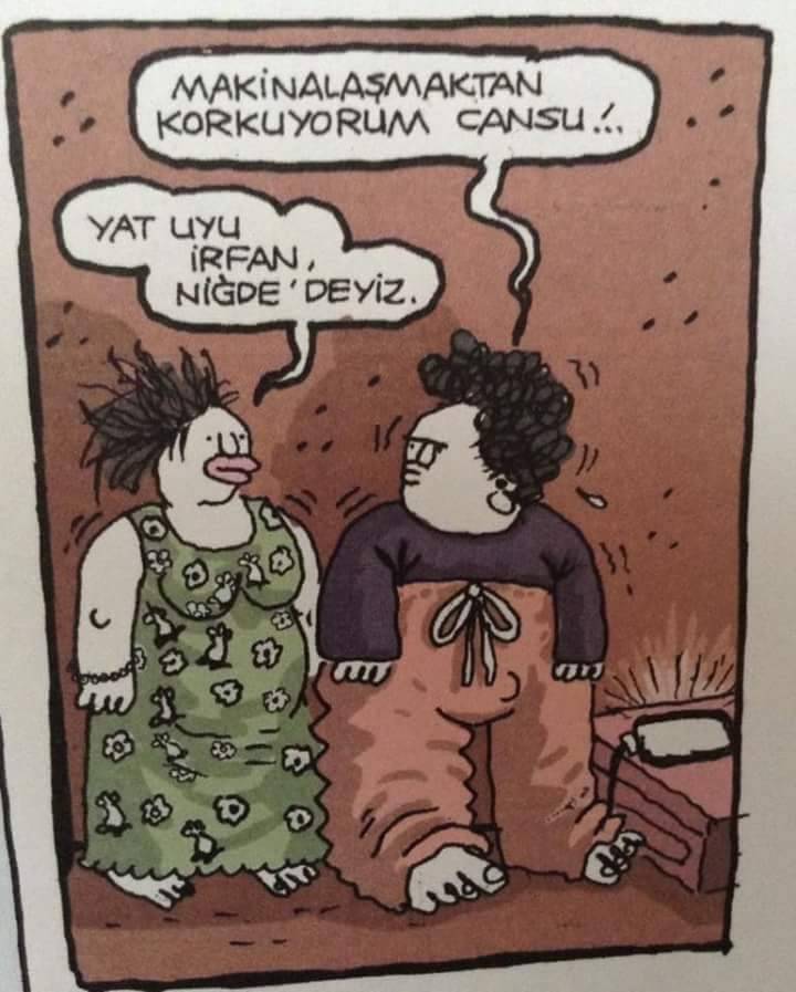 - Makinalaşmaktan...
