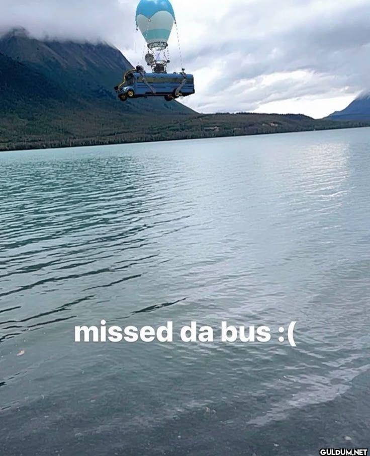 missed da bus