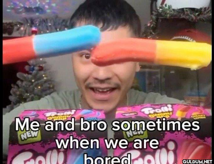 Trolli Me and bro...