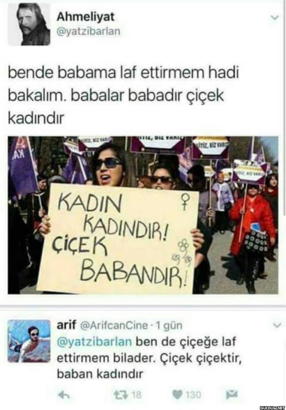 bende babama laf ettirmem...