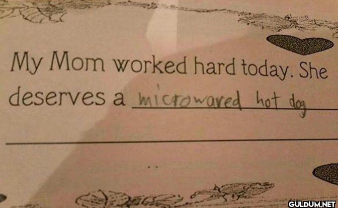 My Mom worked hard today....