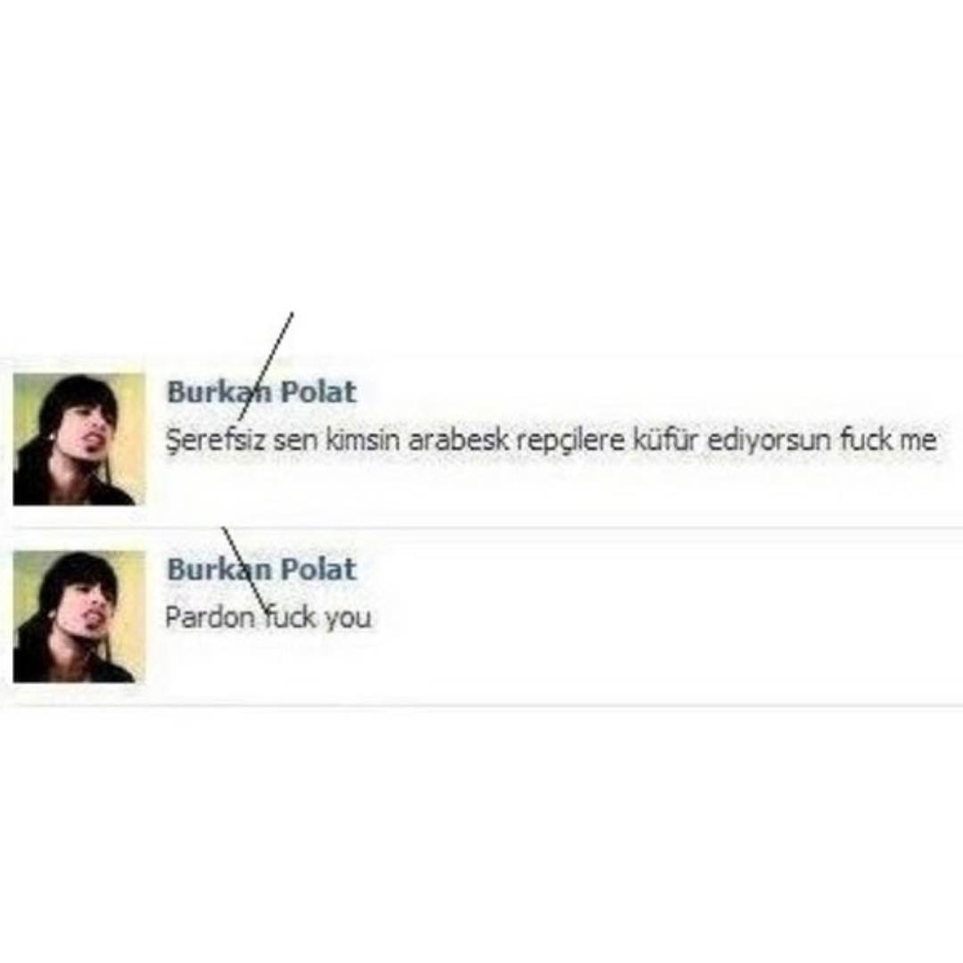 Burkan Polat
Şerefsiz sen...