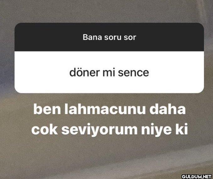 Bana soru sor döner mi...