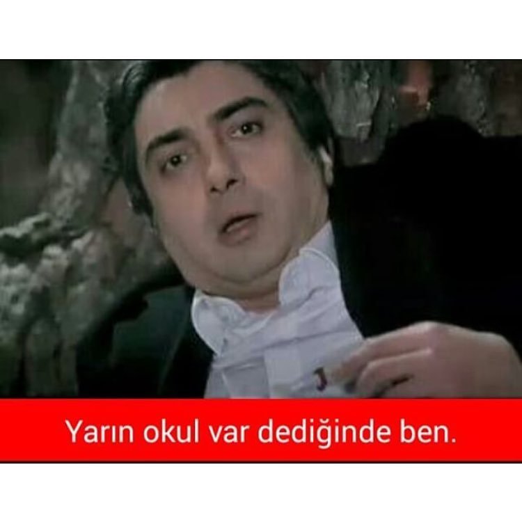 Yarın okul var dediğinde ben.