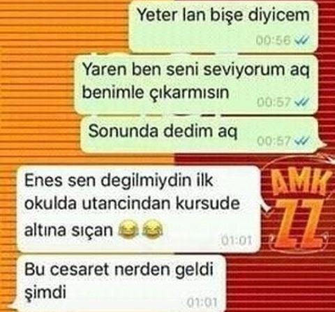 - Yeter lan bişe diyicem
 ...