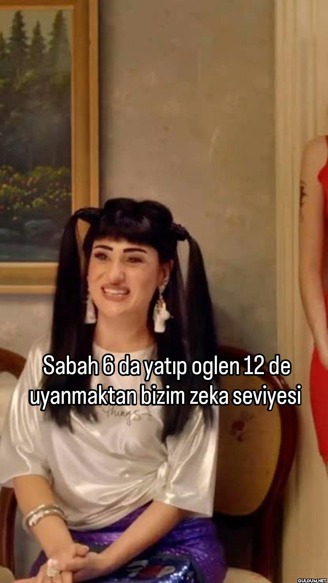 Sabah 6 dayatıp oglen 12...