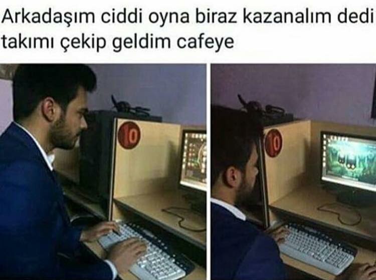 Arkadaşım ciddi oyna biraz...