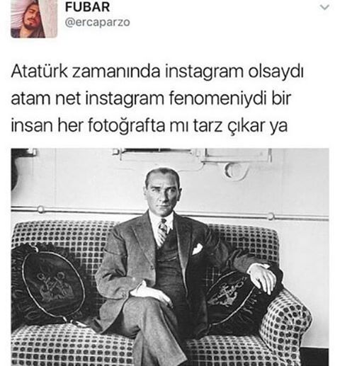 FUBAR
@ercaparzo
Atatürk...