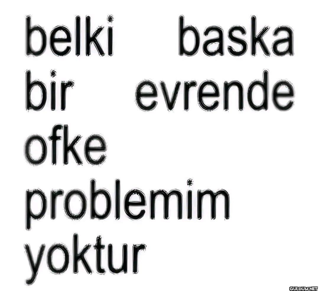belki baska bir evrende...