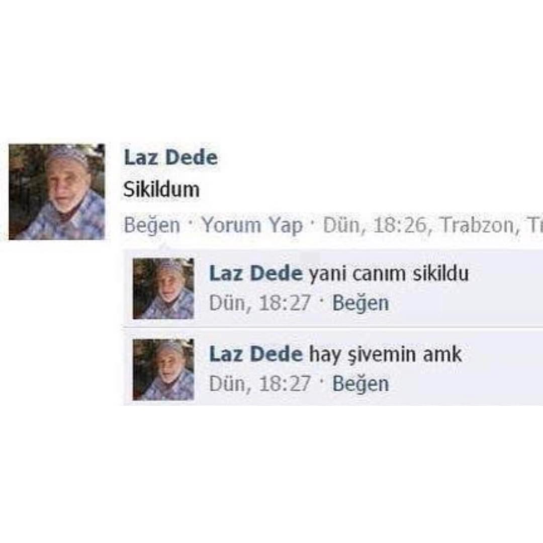 Laz Dede:

- Sikildum
-...