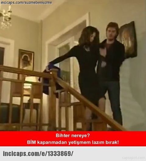 - Bihter nereye?
+ BİM...