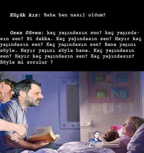Küçük kız : Baba ben nasıl...