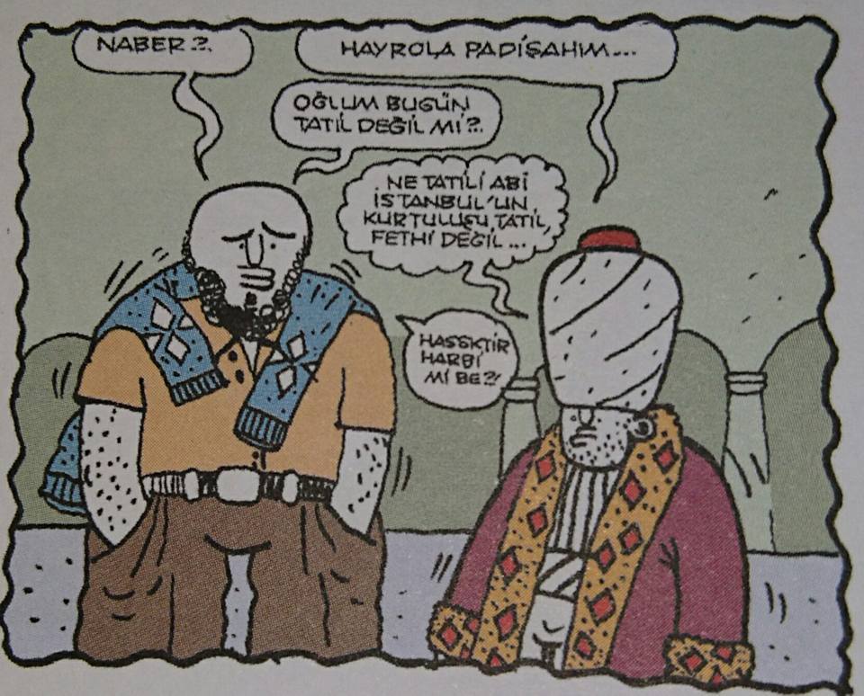 - Naber?.. 
+ Hayrola...
