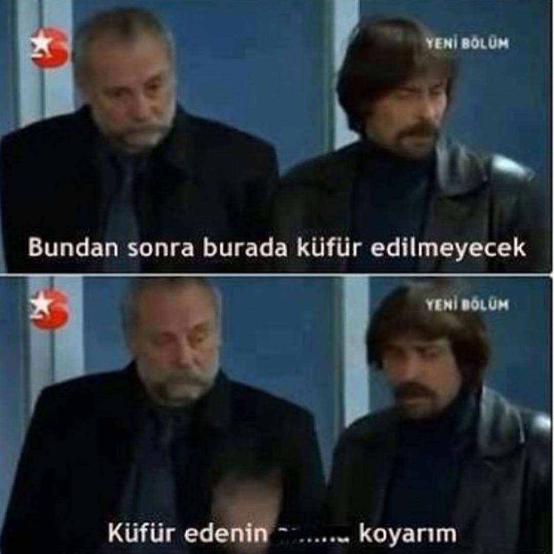 Bundan sonra burada küfür...