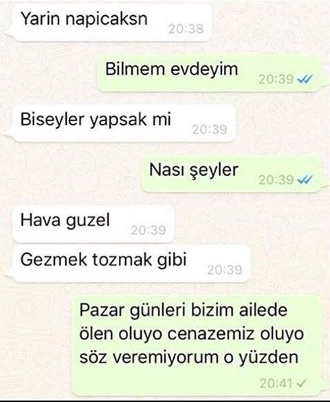 - yarın napıcaksın 
+...