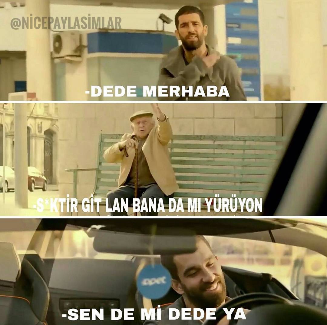 - Dede merhaba
+ s.ktir...