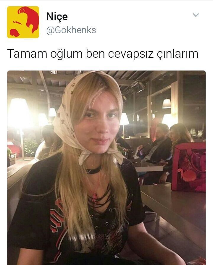 Niçe
@Gokhenks
Tamam oğlum...