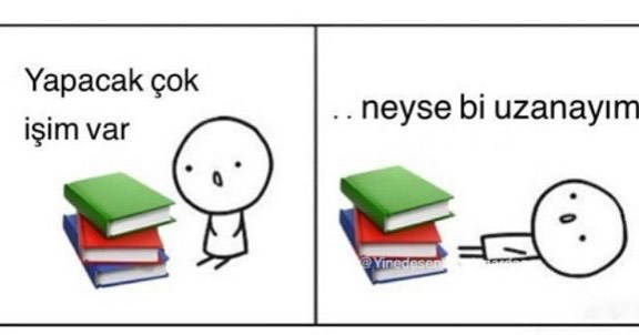 Yapacak çok
işim var
neyse...