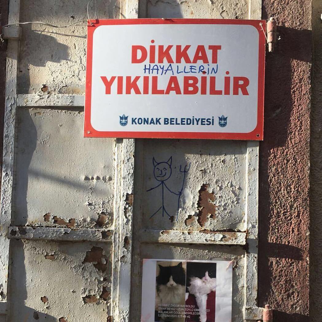 DİKKAT
hayallerin
YIKILABİL...