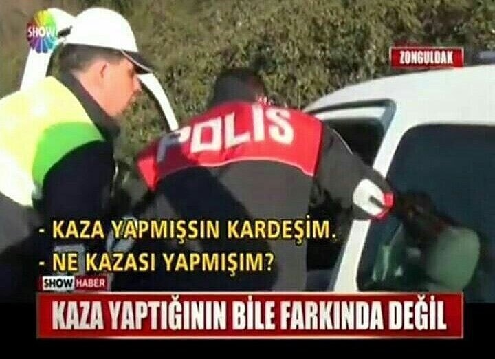 - Kaza yapmışsın...