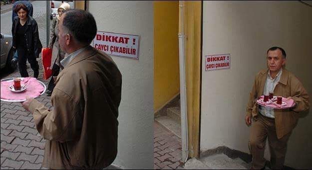 DİKKAT
Çaycı çıkabilir