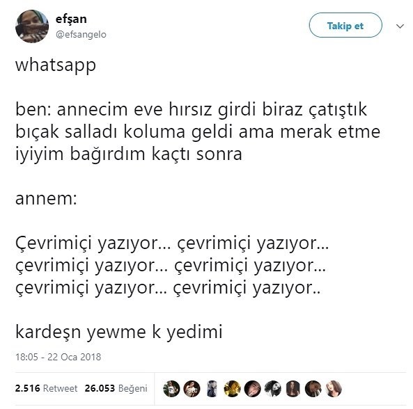 Ben: Anneciğim eve hırsız...