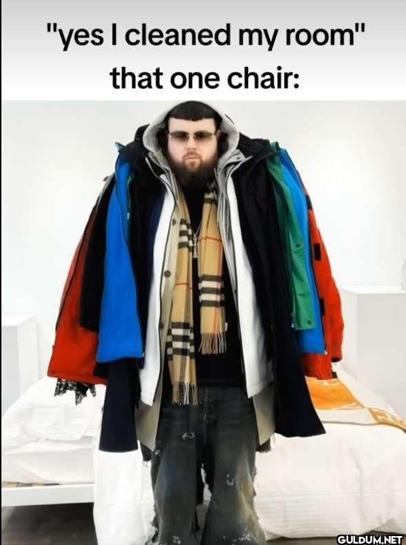"yes I cleaned my room"...