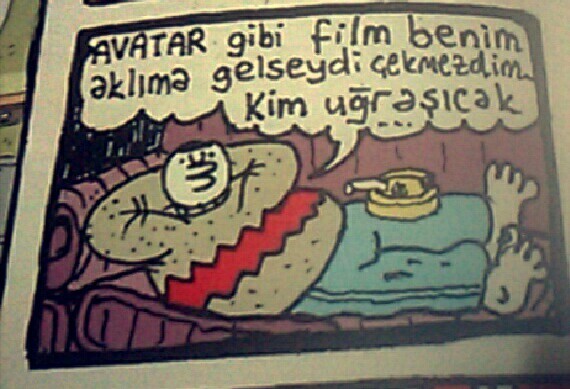 AVATAR gibi film benim...