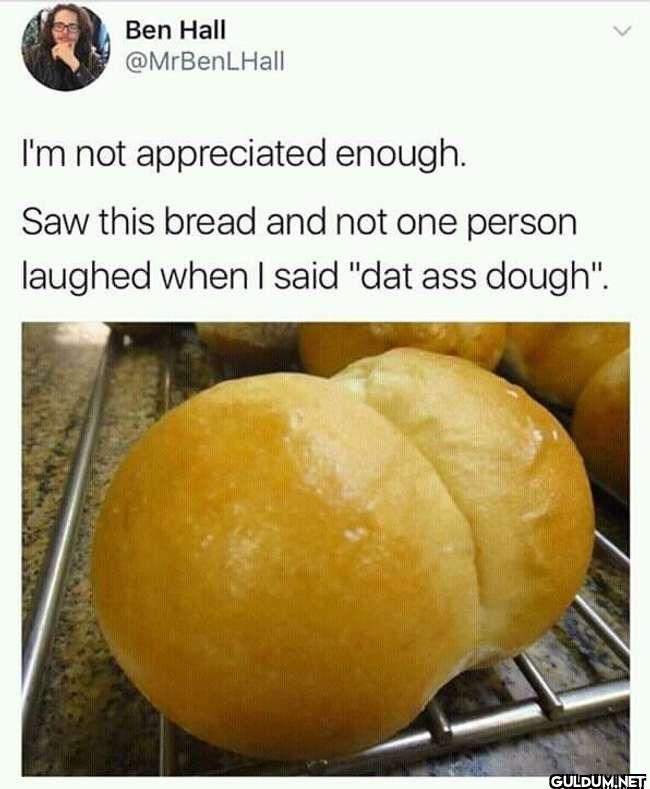 I'm not appreciated...