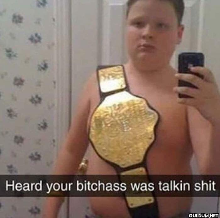 Heard your bitchass was talkin shit