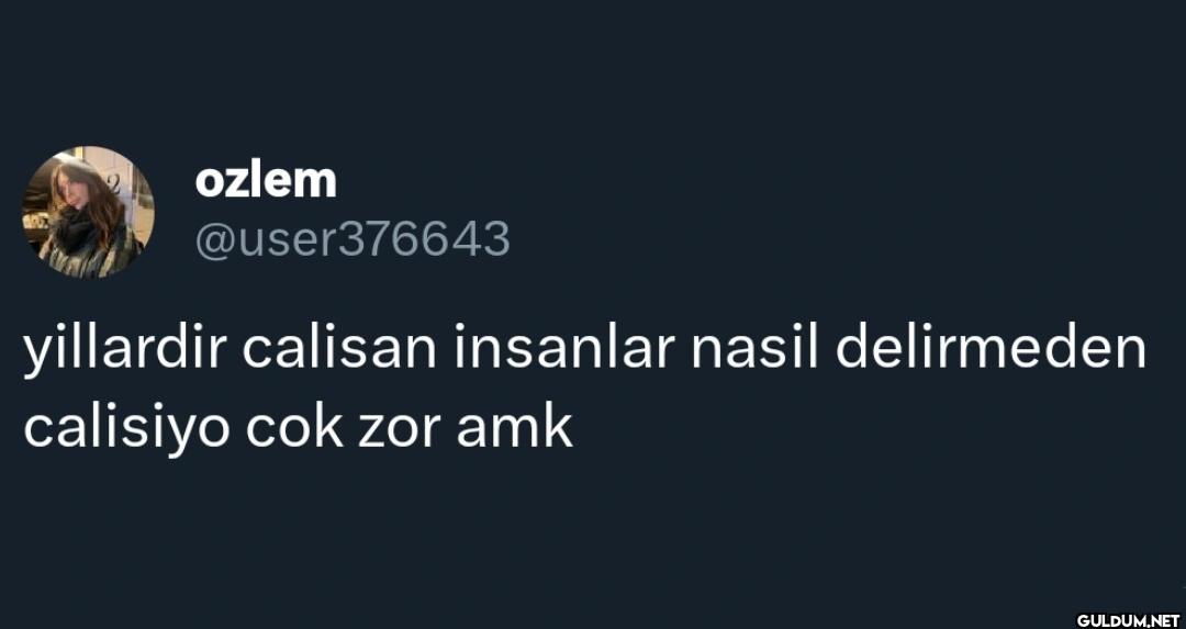 yillardir calisan insanlar...