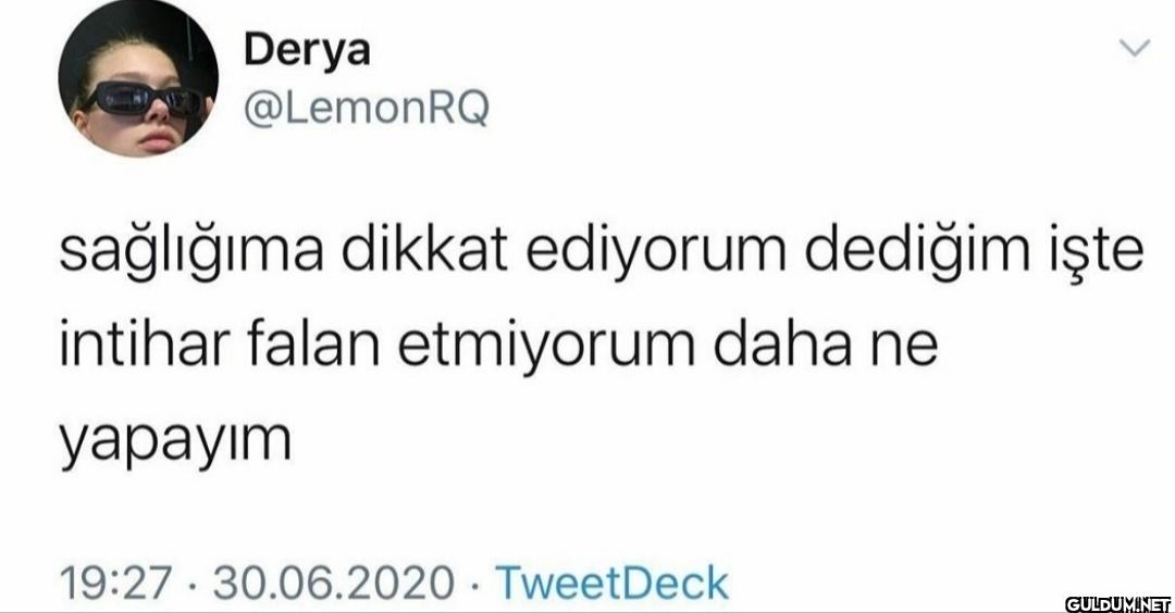 sağlığıma dikkat ediyorum...