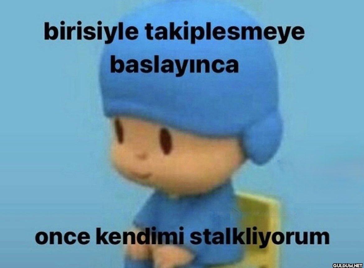 birisiyle takiplesmeye...